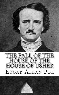 The Fall of The House of The House of Usher by Poe, Edgar Allan