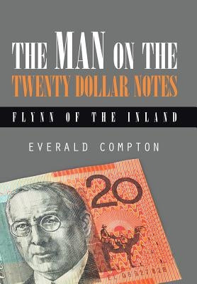 The Man on the Twenty Dollar Notes: Flynn of the Inland by Compton, Everald