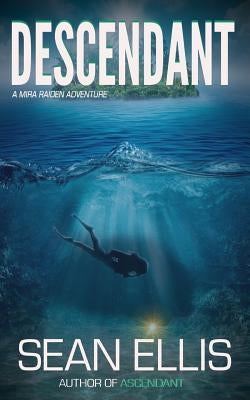 Descendant: A Mira Raiden Adventure by Ellis, Sean