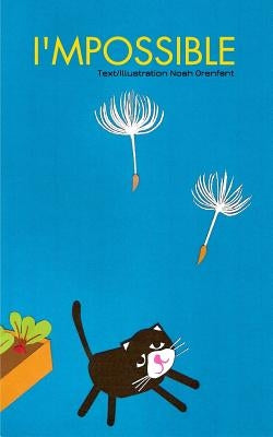 I'mpossible: Nothing is impossible by Orenfant, Noah