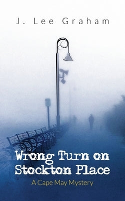 Wrong Turn on Stockton Place by Graham, J. Lee