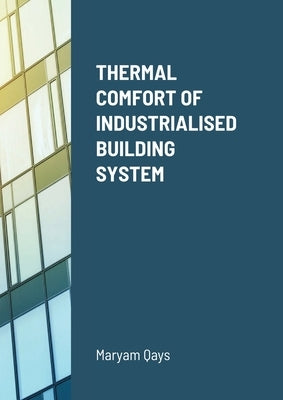 Thermal Comfort of Industrialised Building System by Qays, Maryam