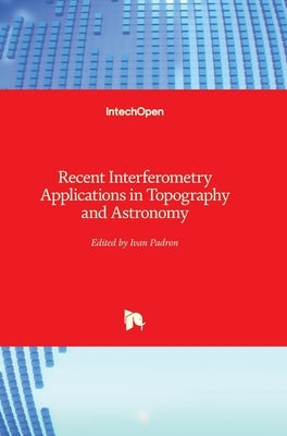 Recent Interferometry Applications in Topography and Astronomy by Padron, Ivan