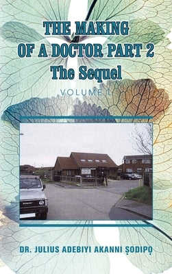 The Making of a Doctor Part 2: The Sequel by ?Odip?, Julius Adebiyi Akanni