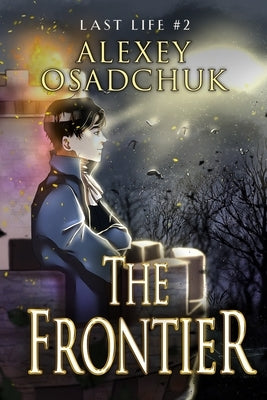 The Frontier (Last Life Book #2): A Progression Fantasy Series by Osadchuk, Alexey