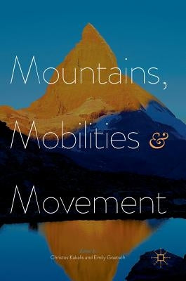 Mountains, Mobilities and Movement by Kakalis, Christos