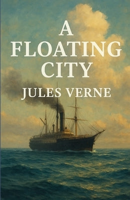 A Floating City (Illustrated) by Verne, Jules