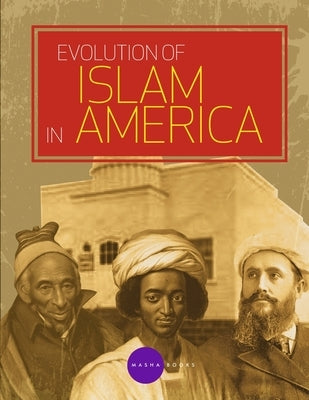 Evolution of Islam in America by Starr, Jason Luke