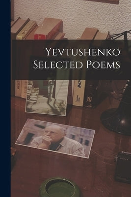 Yevtushenko Selected Poems by Anonymous