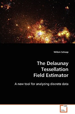 The Delaunay Tessellation Field Estimator by Schaap, Willem
