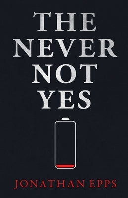 The Never Not Yes by Epps, Jonathan
