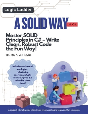 A Solid Way in C#: Master Solid Principles and Write Clean, Maintainable Code by Ansari, Humna