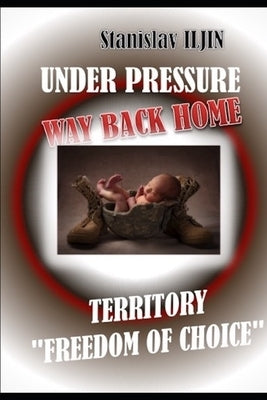 Under Pressure. Way Back Home.: Territory "freedom of Choice" 64 = 8 × 8 = ∞ by Doloman, Oksana