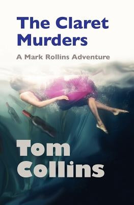The Claret Murders: A Mark Rollins Adventure by Collins, Tom