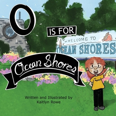 O is for Ocean Shores by Rowe, Kaitlyn