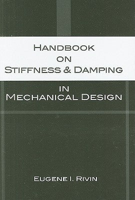 Handbook on Stiffness & Damping in Mechanical Design by Rivin, Eugene I.