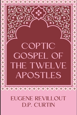 Coptic Gospel of the Twelve Apostles by Revillout, Eugene