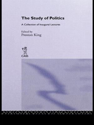 The Study of Politics: A Collection of Inaugural Lectures by King, Preston
