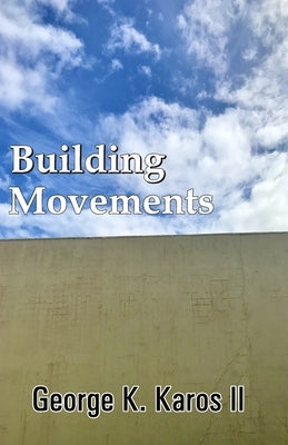 Building Movements by K. Karos, George, II