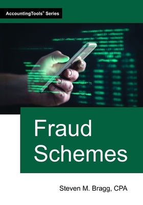 Fraud Schemes by Bragg, Steven M.