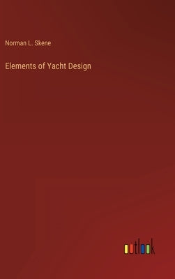 Elements of Yacht Design by Skene, Norman L.