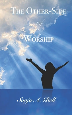 The Other-Side of Worship by Bell, Sonja a.