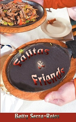 Fajitas & Friends by Serra-Rojas, Betty