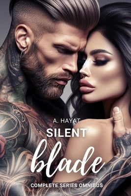 Silent Blade Complete Series Boxset: A Dark Female Spy Romance by Hayat, A.