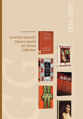 The John H. Meier, Jr. Governor General's Literary Award for Fiction Collection: 1936-2009 by Meier Jr, John H.