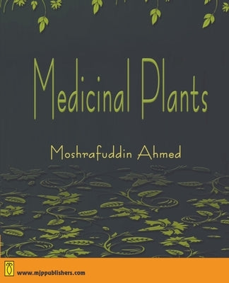 Medicinal Plants by Ahmed, Moshrafuddin