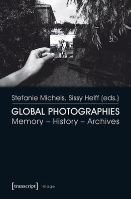 Global Photographies: Memory - History - Archives by Helff, Sissy