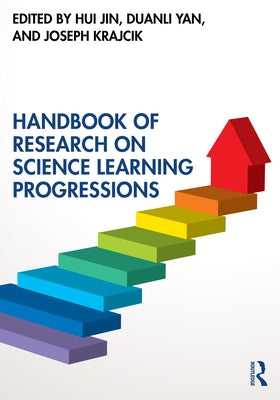 Handbook of Research on Science Learning Progressions by Jin, Hui