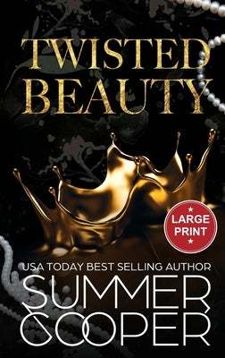 Twisted Beauty: A Billionaire Bully Dark Romance (Large Print Hardback) by Cooper, Summer