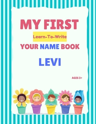My First Learn-To-Write Your Name Book: Levi by Hellstrom, Alexa