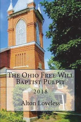 The Ohio Free Will Baptist Pulpit by Loveless, Alton