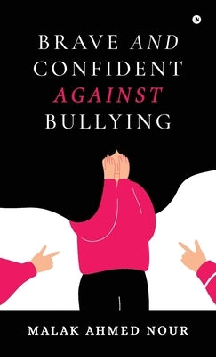Brave and Confident Against Bullying by Malak Ahmed Nour