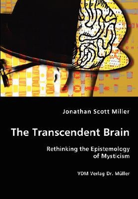 The Transcendent Brain by Miller, Jonathan Scott