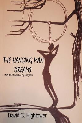 The Hanging Man Dreams by Hightower, David C.