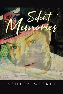 Silent Memories by Mickel, Ashley
