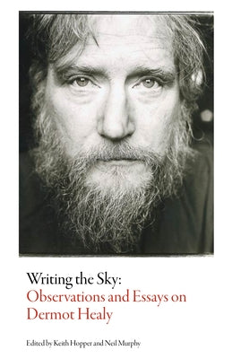 Writing the Sky: Observations and Essays on Dermot Healy by Murphy, Neil