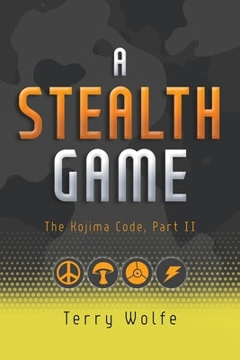 A Stealth Game: The Kojima Code, Part II by Wolfe, Terry
