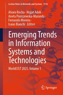 Emerging Trends in Information Systems and Technologies: Worldcist 2025. Volume 1 by Rocha, Alvaro