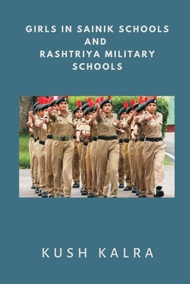 Girls in Sainik Schools and Rashtriya Military Schools by Kalra, Kush