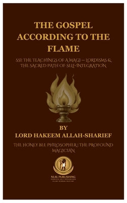 The Gospel According to the Flame. by Allah-Sharief, Lord Hakeem