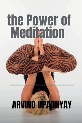 The Power of Meditation by Upadhyay, Arvind