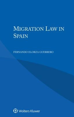 Migration Law in Spain by Guerrero, Fernando Elorza