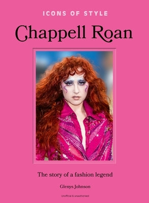 Icons of Style: Chappell Roan: The Story of a Fashion Legend by Johnson, Glenys