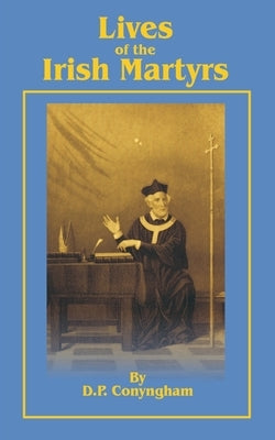 Lives of the Irish Martyrs by Conyngham, David Power