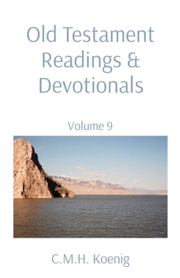 Old Testament Readings & Devotionals: Volume 9 by Koenig, C. M. H.
