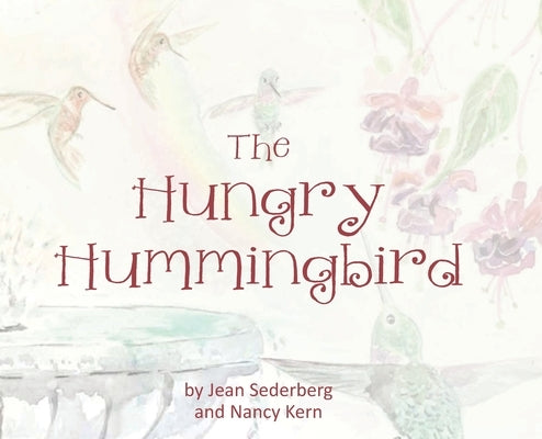 The Hungry Hummingbird by Sederberg, Jean